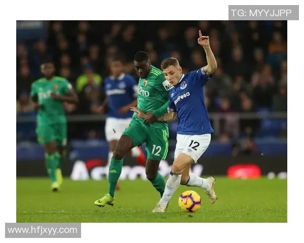 埃弗顿主场迎战沃特福德精彩直播全程回顾与分析